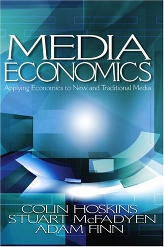 Media economics : applying economics to new and traditional media