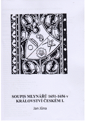 Soupis mlynářů 1651-1656 v království Českém. I.  (odkaz v elektronickém katalogu)
