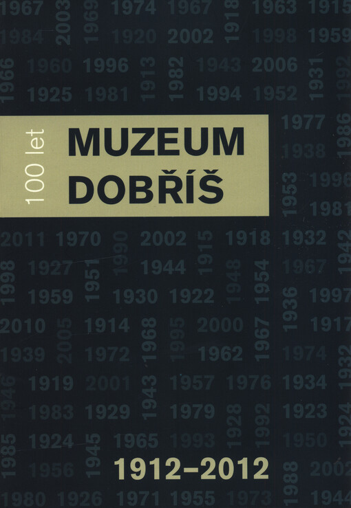 Muzeum Dobříš - 100 let : 1912-2012