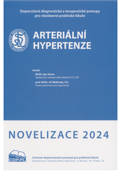 Arteriální hypertenze : novelizace 2024 : doporučený diagnostický a terapeutický postup pro všeobecné praktické lékaře  (odkaz v elektronickém katalogu)