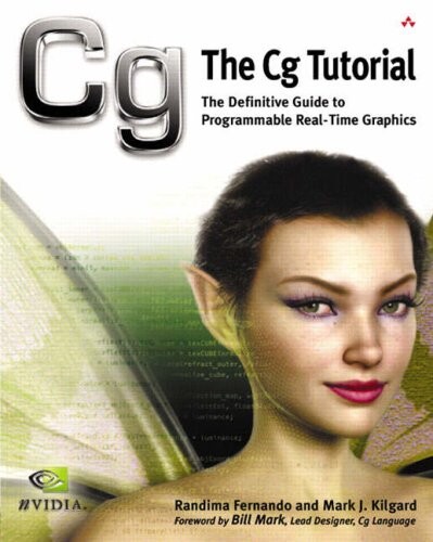 The Cg tutorial : the definitive guide to programmable real-time graphics