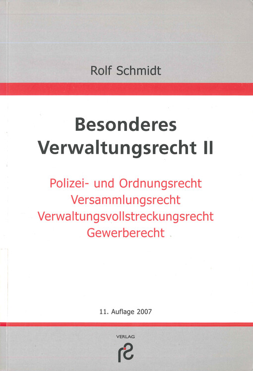 Besonderes Verwaltungsrecht. II, Polizei- und Ordnungsrecht, Verwaltungsvollstreckungsrecht, Versammlungsrecht, Gewerberecht einschließlich Gaststättenrecht
