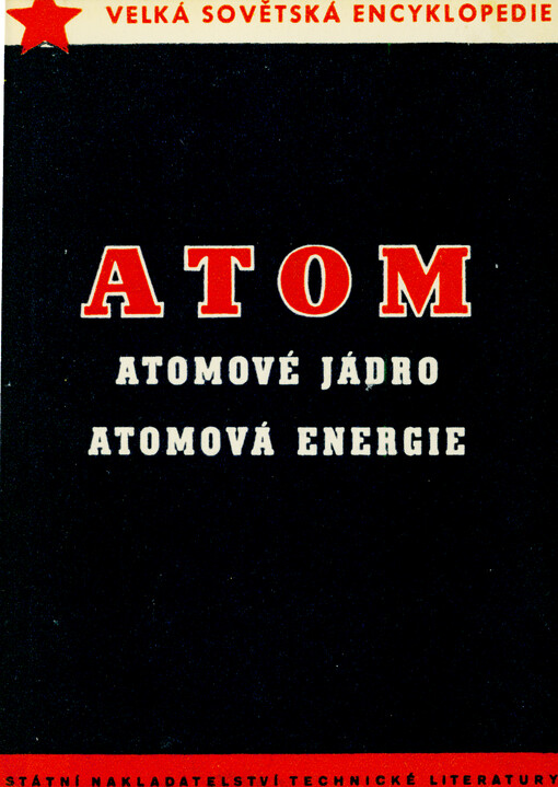 Atom, atomové jádro, atomová energie : Stati z Velké sovětské encyklopedie