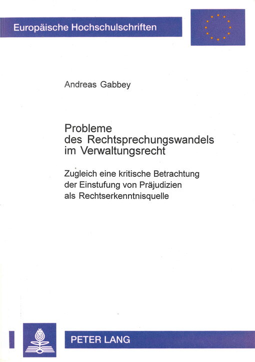 Probleme des Rechtsprechungswandels im Verwaltungsrecht : Zugleich eine kritische Betrachtung der Einstufung von Präjudizien als Rechtserkenntnisquelle