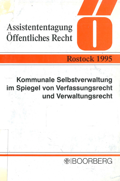 Kommunale Selbstverwaltung im Spiegel von Verfassungsrecht und Verwaltungsrecht : 35. Tagung der Wissenschaftlichen Mitarbeiterinnen und Mitarbeiter der Fachrichtung 