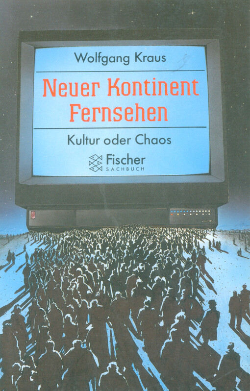 Neuer Kontinent Fernsehen :Kultur oder Chaos