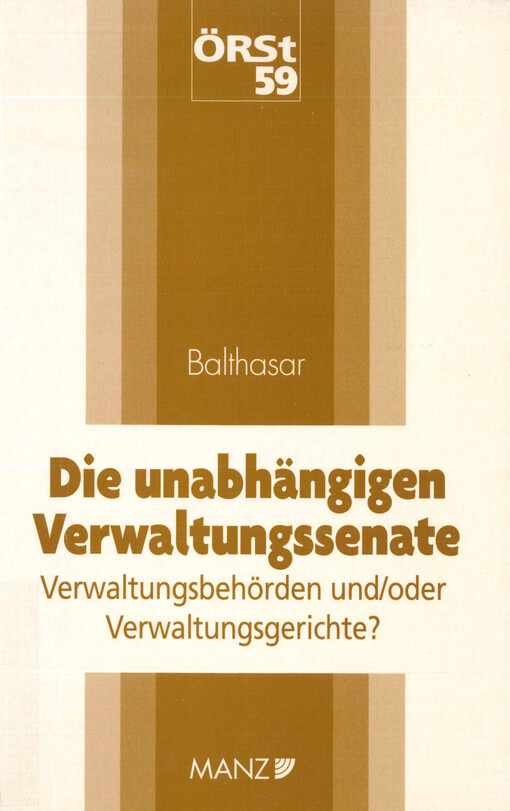 Die unabhängigen Verwaltungssenate: Verwaltungsbehörden und/oder Verwaltungsgerichte?