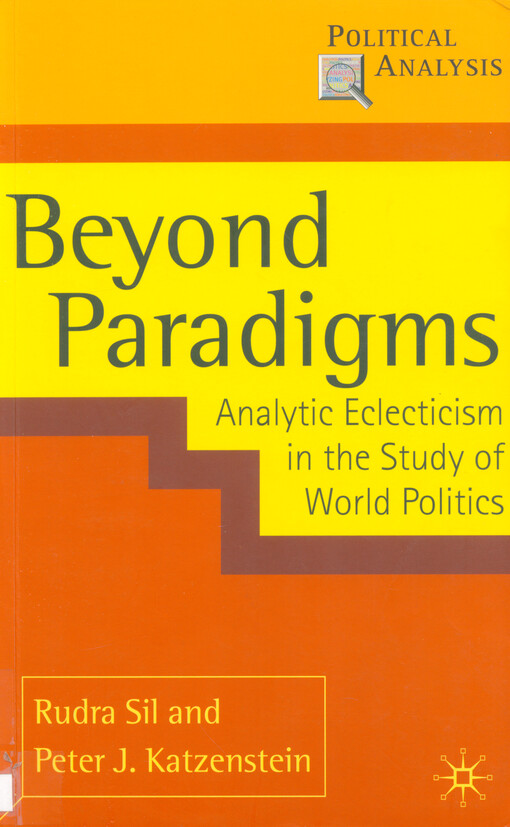Beyond paradigms : analytic eclecticism in the study of world politics