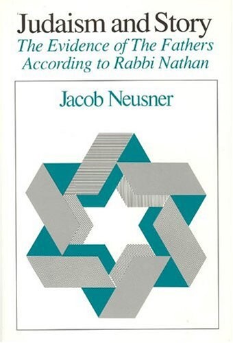 Judaism and Story: The Evidence of The Fathers According to Rabbi Nathan (Chicago Studies in the History of Judaism)
