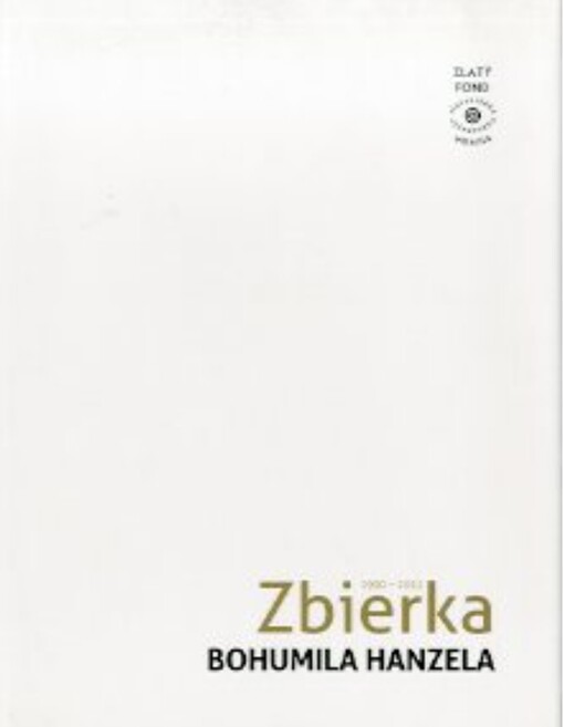 Zbierka Bohumila Hanzela :1990-2012