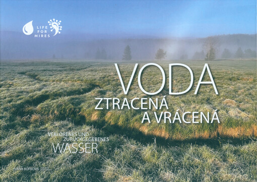 Voda ztracená a vrácená = Verlorenes und zurückgegebenes Wasser