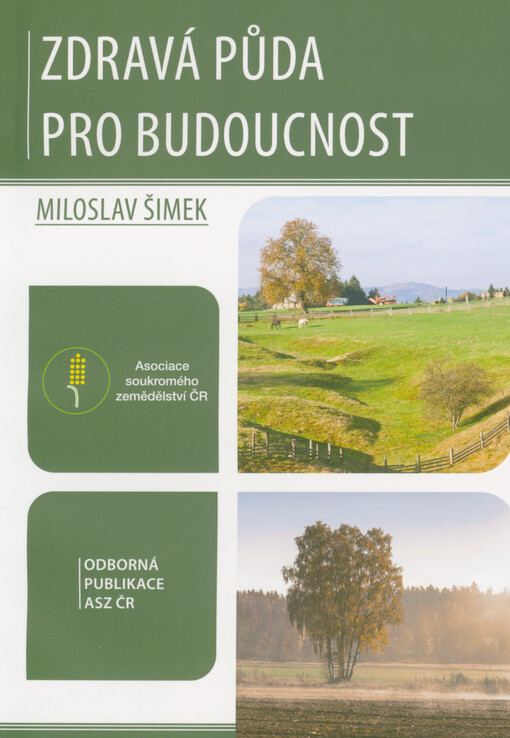 Zdravá půda pro budoucnost : odborná publikace ASZ ČR