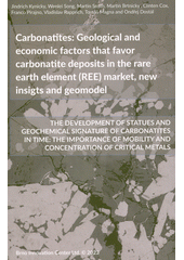Carbonatites: geological and economic factors that favor carbonatite deposits in the rare earth element (REE) market, new insigts and geomodel : the development of statues and geochemical signature of carbonatites in time : the importance of mobility and concentration of critical metals  (odkaz v elektronickém katalogu)