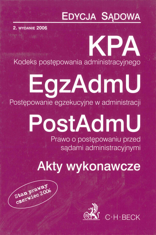 Kodeks postępowania administracyjnego, postępowanie egzekucyjne w administracji, prawo o ustroju sądów administracyjnych, prawo o postępowaniu przed sądami administracyjnymi, akty wykonawcze : teksty jednolite wraz z indeksem rzeczowym