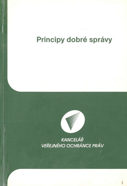 Principy dobré správy : sborník příspěvků přednesených na pracovní konferenci : Kongresový sál Kanceláře veřejného ochránce práv, Brno, 22. března 2006