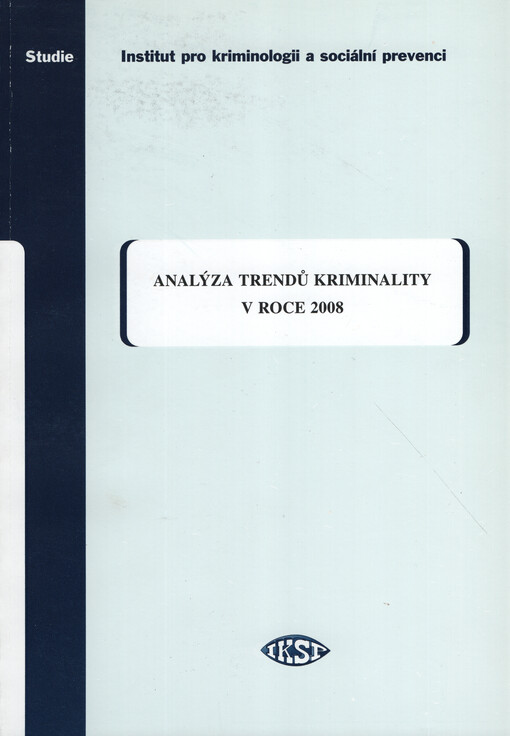 Analýza trendů kriminality v roce 2008 : sborník statí pracovníků IKSP a časové řady vybraných ukazatelů kriminality