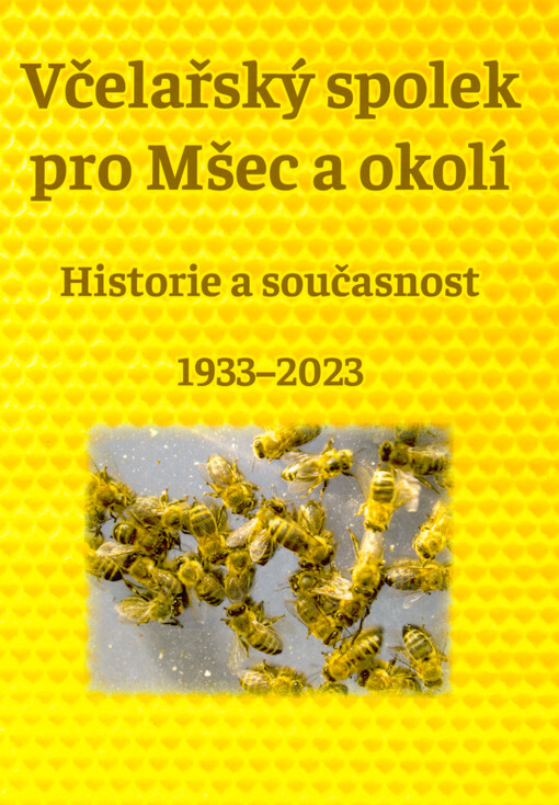 Almanach vydaný k 90. výročí založení Včelařského spolku pro Mšec a okolí