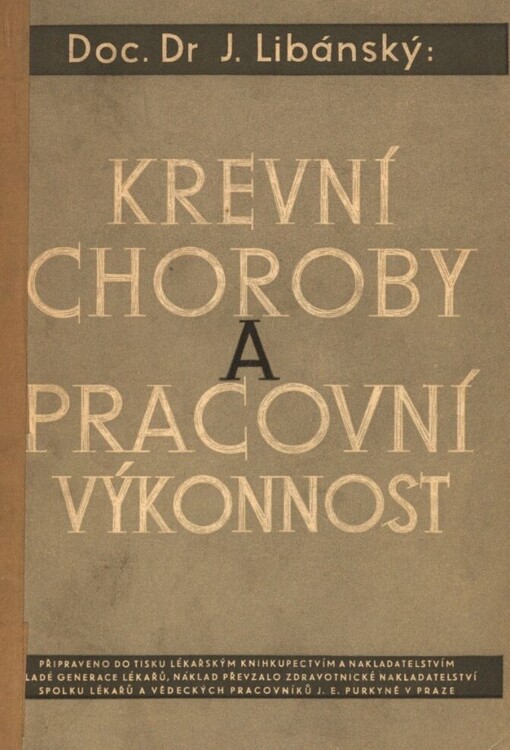 Krevní choroby a pracovní výkonnost :Stručná diagnostika a therapie krevních chorob se zvl. zřetelem k prognose, pracovní výkonnosti a tělesným cvičením