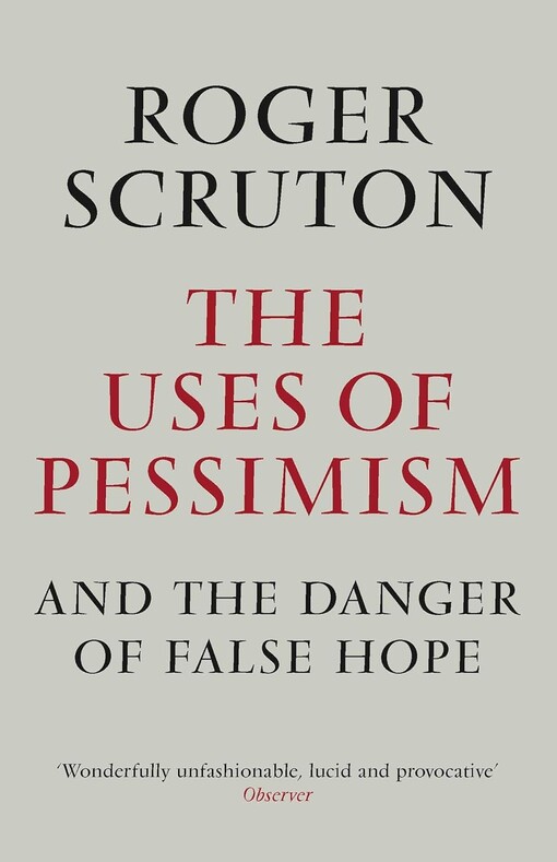 The uses of pessimism and the danger of false hope