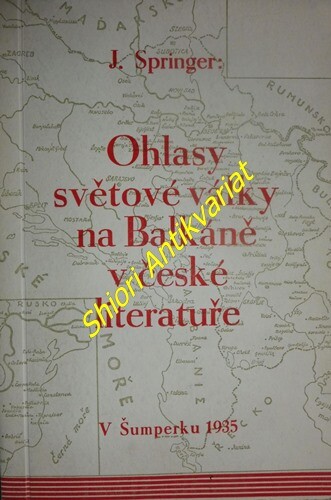 Ohlasy světové války na Balkáně v české literatuře :studie převážně bibliografická