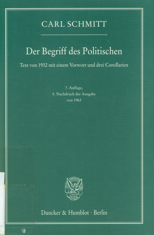 Der Begriff des Politischen : Text von 1932 mit einem Vorwort und drei Corollarien