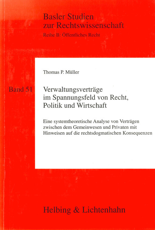 Verwaltungsverträge im Spannungsfeld von Recht, Politik und Wirtschaft : eine systemtheoretische Analyse von Verträgen zwischen dem Gemeinwesen und Privaten mit Hinweisen auf die rechtsdogmatischen Konsequenzen