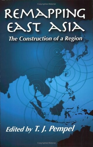 Remapping East Asia : the construction of a region