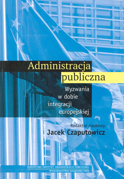 Administracja publiczna : wyzwania w dobie integracji europejskiej