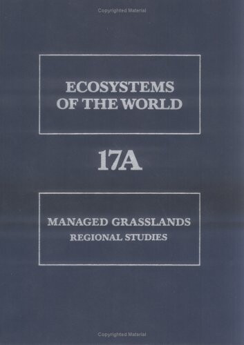 Managed Grasslands: Regional Studies (Ecosystems of the World)