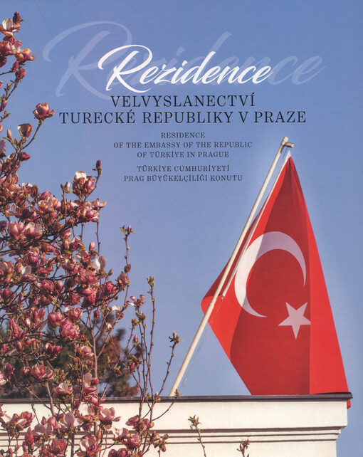 Rezidence velvyslanectví Turecké republiky v Praze = Residence of the Embassy of the Republic of Türkiye in Prague = Türkiye Cumhuriyeti Prag Büyükelçiliği konutu