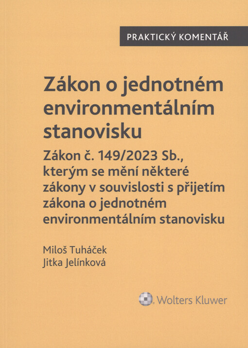 Zákon o jednotném environmentálním stanovisku : zákon č. 149/2023 Sb., kterým se mění některé zákony v souvislosti s přijetím zákona o jednotném environmentálním stanovisku