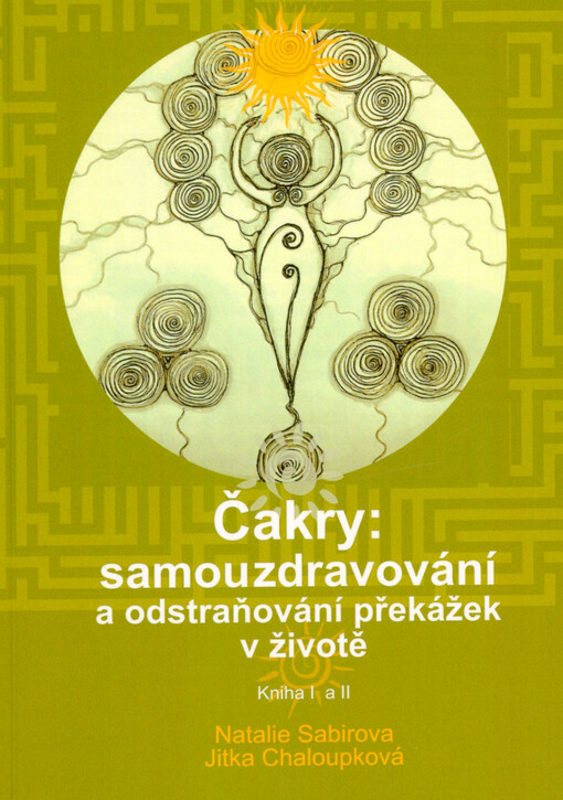 Čakry : samouzdravování a odstraňování překážek v životě. kniha I a II