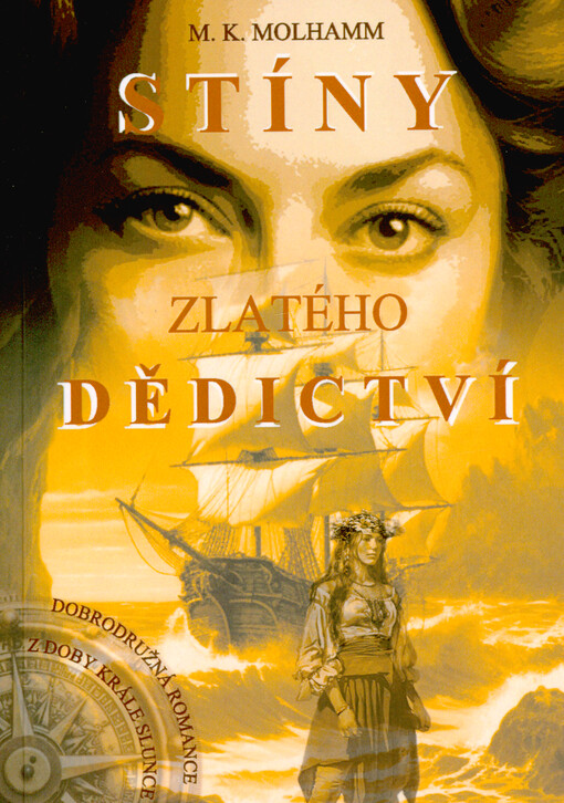 Stíny zlatého dědictví : dobrodružná romance z doby Krále Slunce