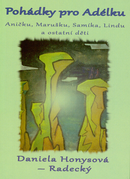 Pohádky pro Adélku, Aničku, Marušku, Samíka, Lindu a ostatní děti