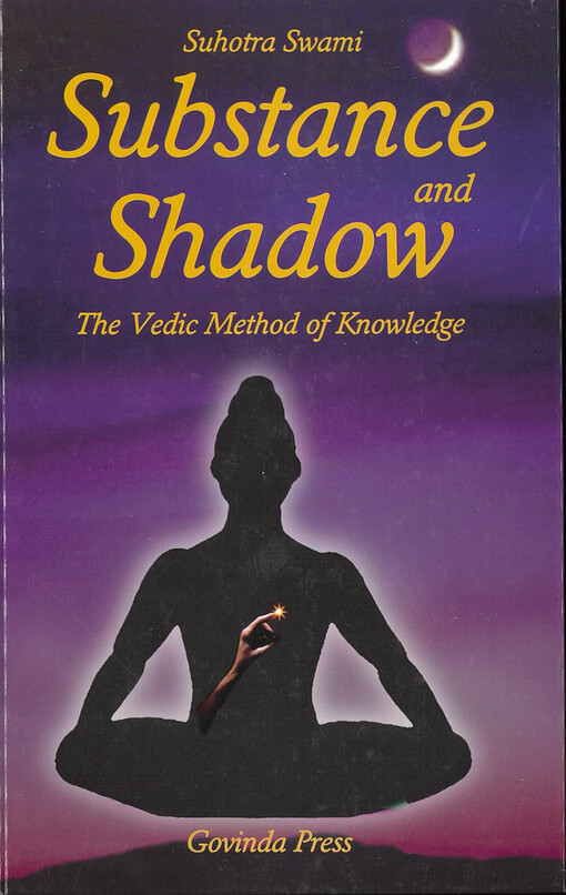 Substance and shadow : the vedic method of knowledge