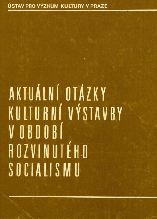 Aktuální otázky kulturní výstavby v období rozvinutého socialismu :Československo-sovětský sborník