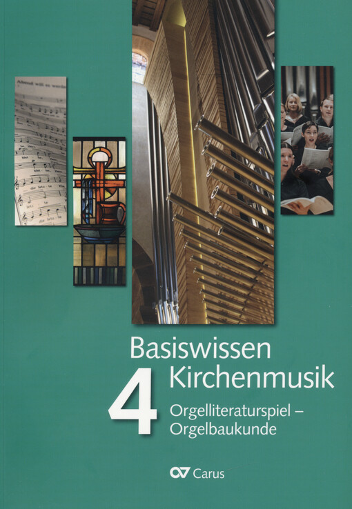 Basiswissen Kirchenmusik. 4, Orgelliteraturspiel - Orgelbaukunde
