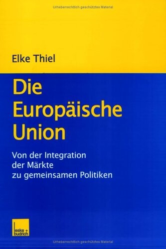 Die Europaische Union: Von der Intergration der Markte zu gemeinsamen Politiken (German Edition)