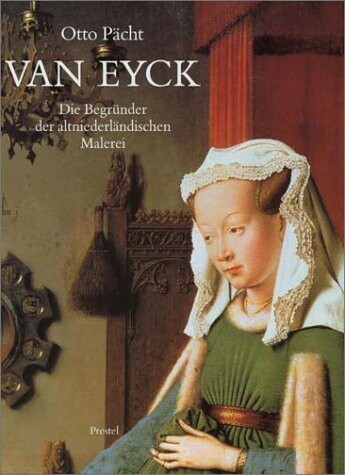 Van Eyck : die Begründer der altniederländischen Malerei