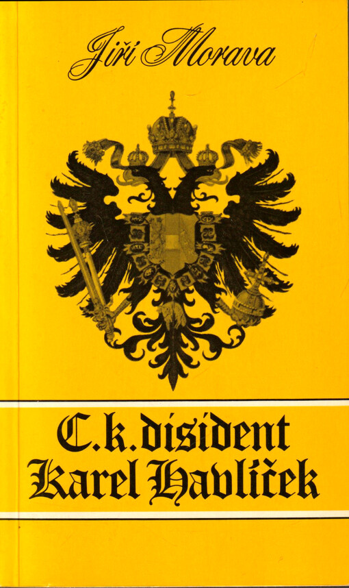 C.k. disident Karel Havlíček : první velký životopis po sto letech