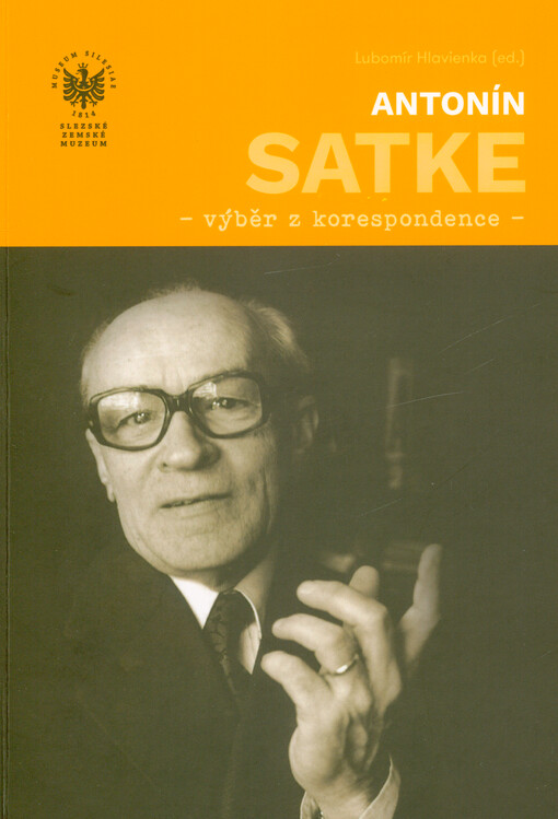 Antonín Satke: výběr z korespondence : přijatá pracovní a odborná korespondence ze 60. až 80. let 20. století