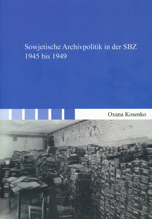 Sowjetische Archivpolitik in der SBZ 1945 bis 1949