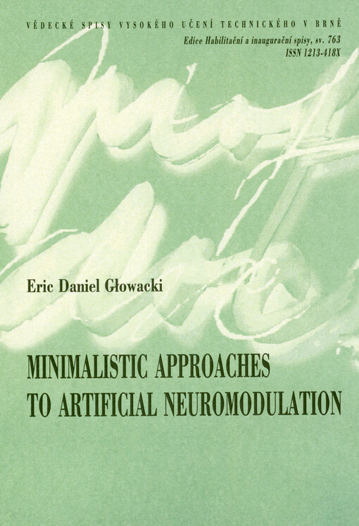 Minimalistic approaches to artificial neuromodulation = Minimalistické přístupy k umělé neuromodelaci : teze přednášky k profesorskému jmenovacímu řízení v oboru Biomedicínské inženýrství