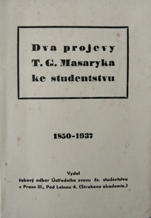 Dva projevy Tomáše Garrigua Masaryka ke studentstvu :[1850-1937