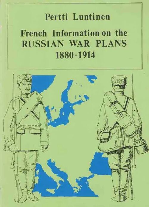 French Information on the Russian War Plans :1880-1914
