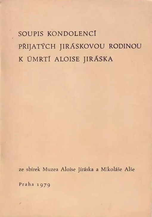 Soupis kondolencí přijatých Jiráskovou rodinou k úmrtí Aloise Jiráska :ze sbírek Muzea Aloise Jiráska a Mikoláše Alše