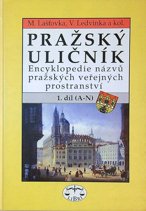 Pražský uličník :encyklopedie názvů pražských veřejných prostranství