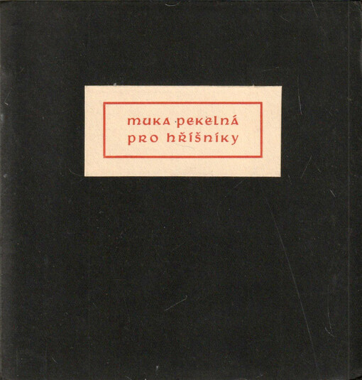 Muka pekelná pro hříšníky, která vylíčil Lazar, když byl vstal z mrtvých, a která se zde jeví na obrázcích
