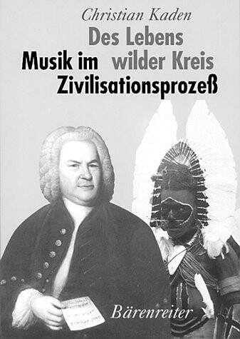 Des Lebens wilder Kreis: Musik im Zivilisationsprozess (German Edition)