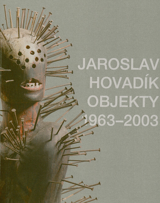 Jaroslav Hovadík : objekty 1963-2003 : 1. února - 3. března 2024 Galerie U Betlémské kaple
